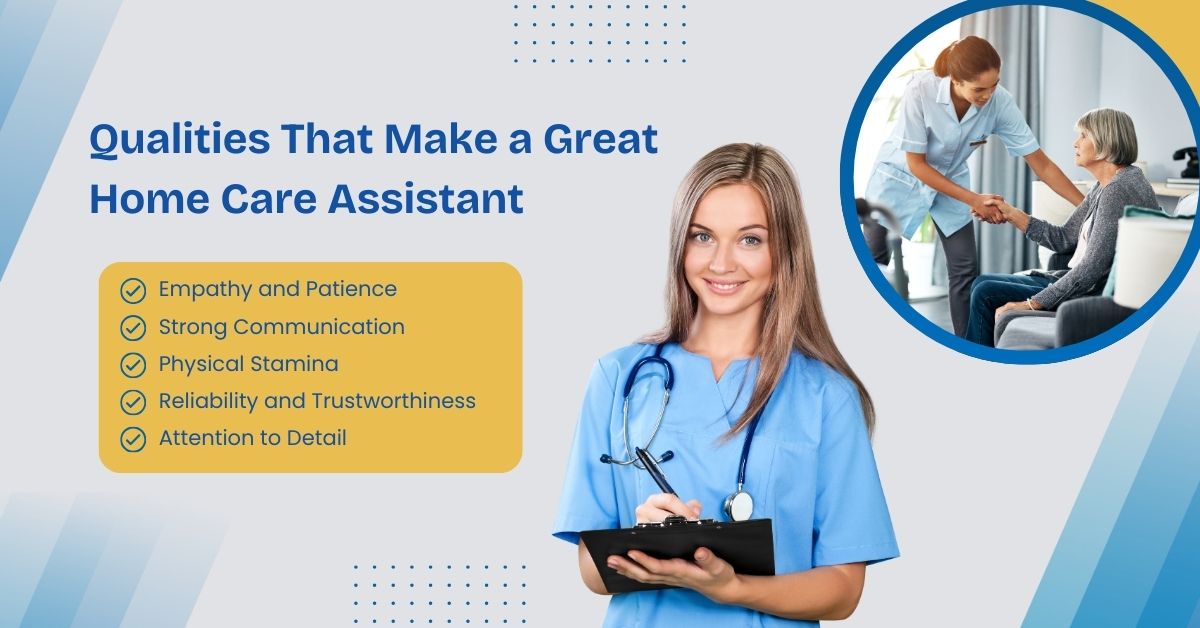 Qualities That Make a Great Home Care Assistant 