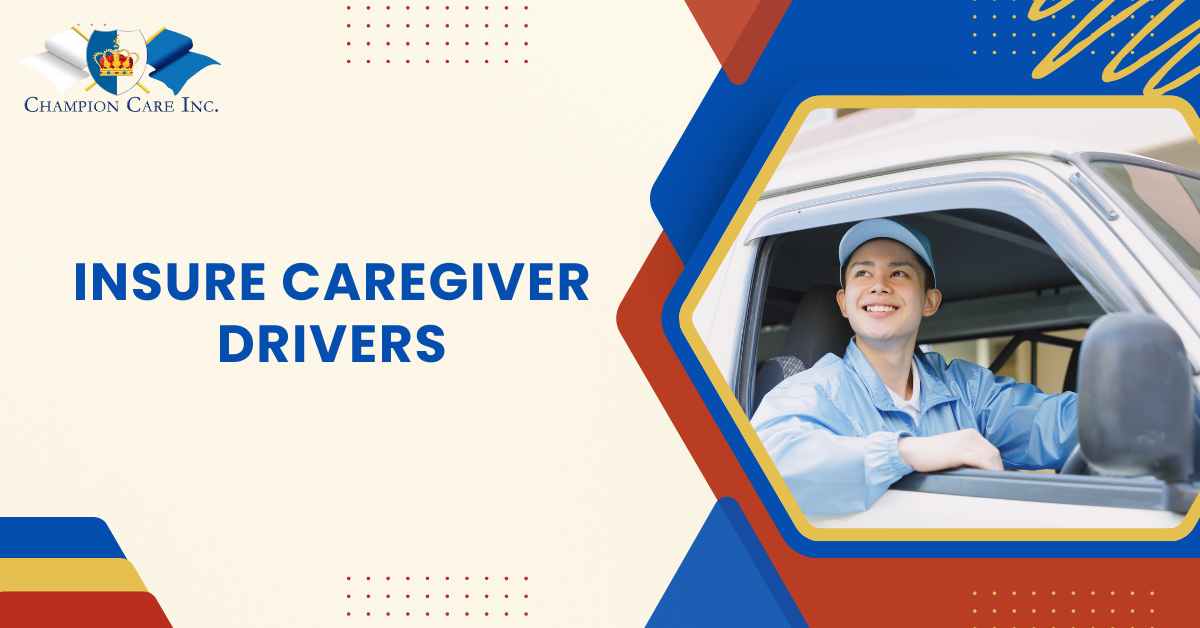 How to Insure Caregiver Drivers: Protect Seniors & Drivers Safely